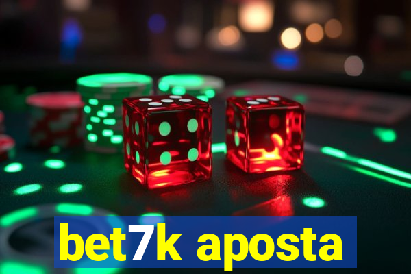 bet7k aposta